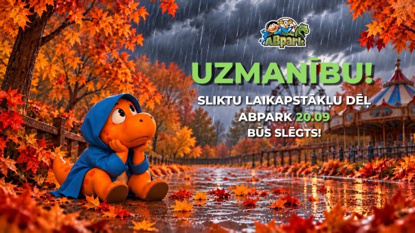 UZMANĪBU! Slikto laikapstākļu dēļ ABpark 20.09. būs slēgts